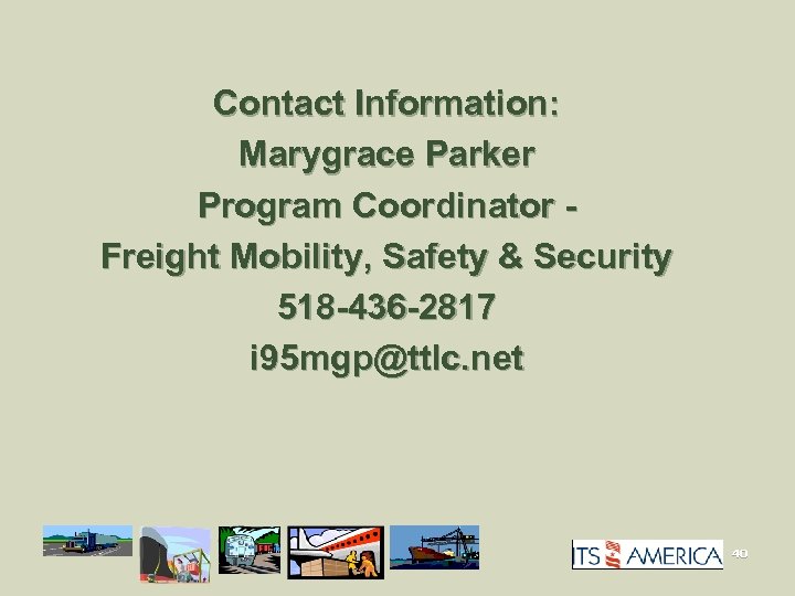 Contact Information: Marygrace Parker Program Coordinator Freight Mobility, Safety & Security 518 -436 -2817