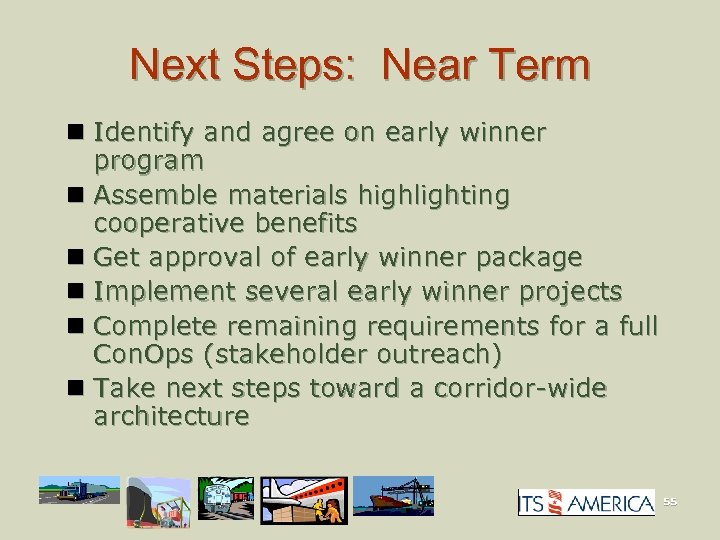 Next Steps: Near Term n Identify and agree on early winner program n Assemble