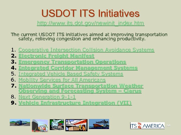 USDOT ITS Initiatives http: //www. its. dot. gov/newinit_index. htm The current USDOT ITS initiatives