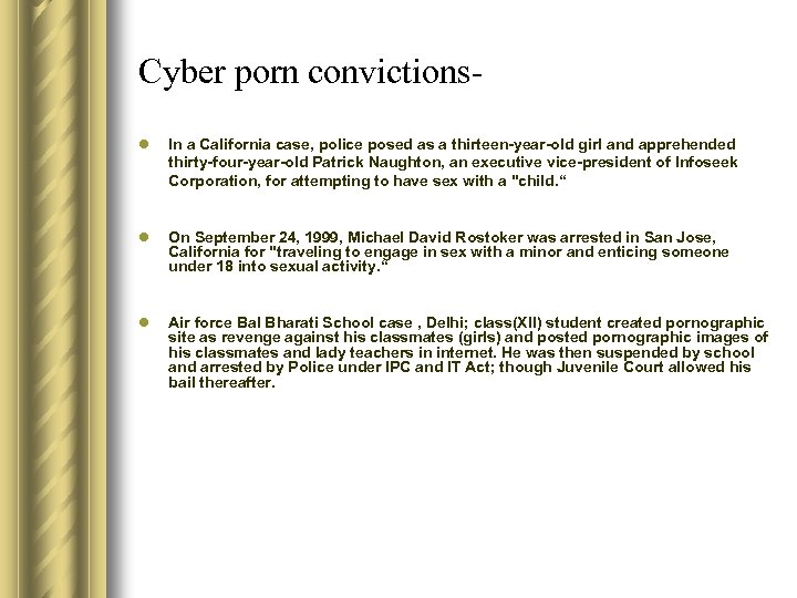 Cyber porn convictionsl In a California case, police posed as a thirteen-year-old girl and
