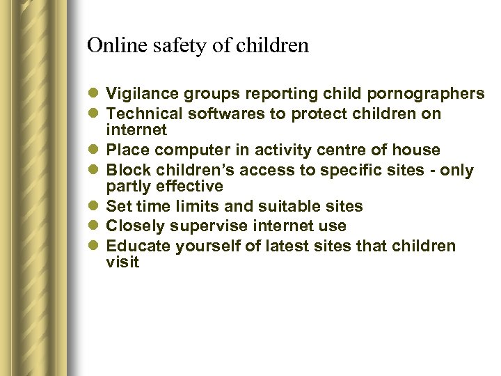 Online safety of children l Vigilance groups reporting child pornographers l Technical softwares to