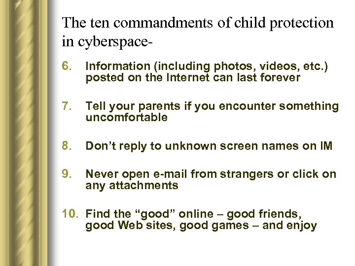 The ten commandments of child protection in cyberspace 6. Information (including photos, videos, etc.