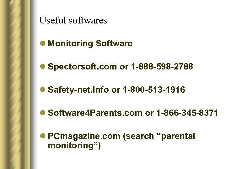 Useful softwares l Monitoring Software l Spectorsoft. com or 1 -888 -598 -2788 l