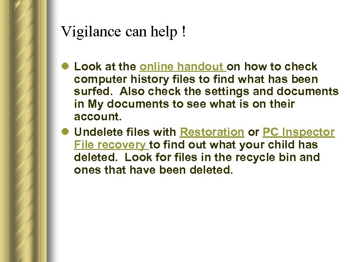Vigilance can help ! l Look at the online handout on how to check