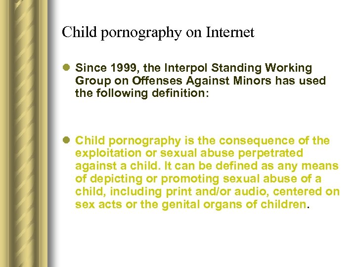 Child pornography on Internet l Since 1999, the Interpol Standing Working Group on Offenses