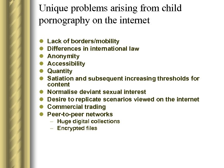 Unique problems arising from child pornography on the internet l l l l l