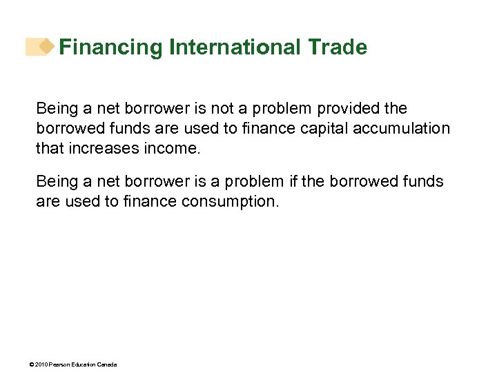 Financing International Trade Being a net borrower is not a problem provided the borrowed
