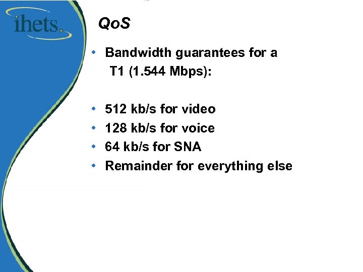 Qo. S • Bandwidth guarantees for a T 1 (1. 544 Mbps): • •