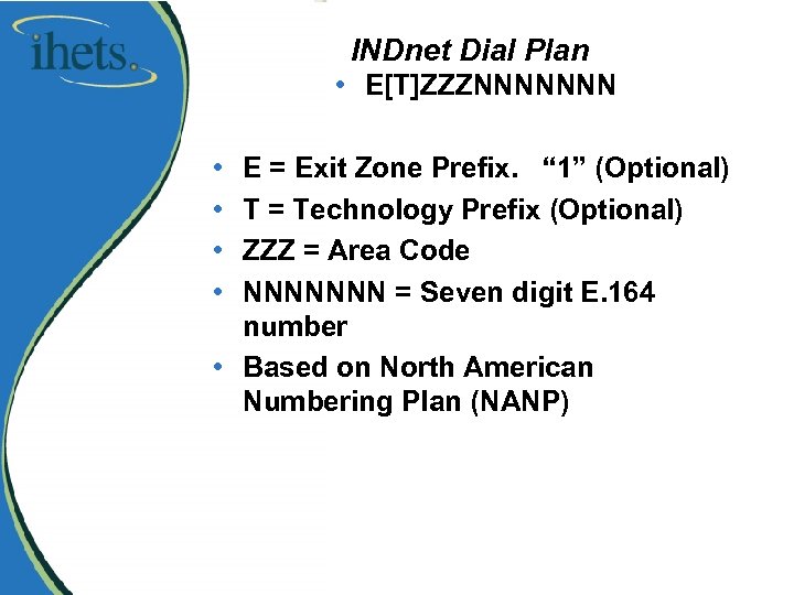 INDnet Dial Plan • E[T]ZZZNNNNNNN • • E = Exit Zone Prefix. “ 1”