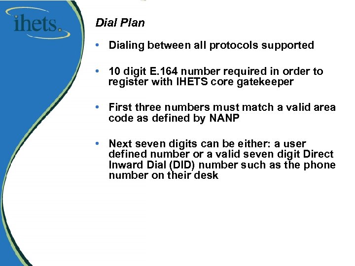 Dial Plan • Dialing between all protocols supported • 10 digit E. 164 number