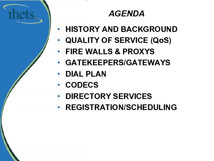 AGENDA • • HISTORY AND BACKGROUND QUALITY OF SERVICE (Qo. S) FIRE WALLS &