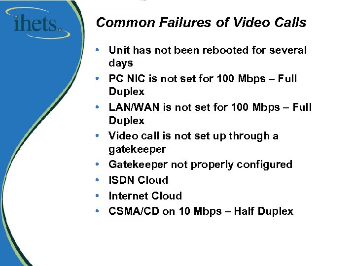 Common Failures of Video Calls • Unit has not been rebooted for several days