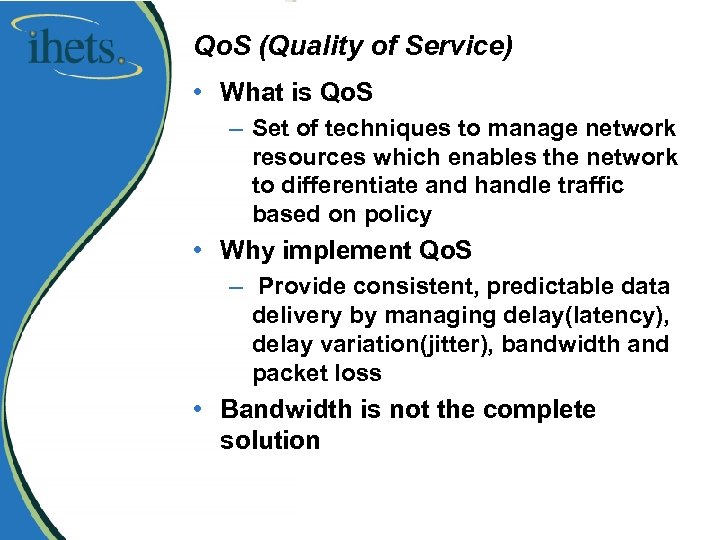 Qo. S (Quality of Service) • What is Qo. S – Set of techniques