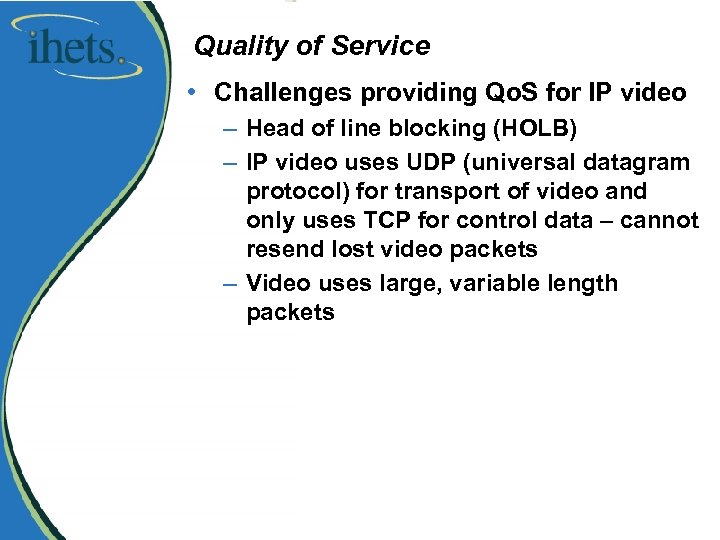 Quality of Service • Challenges providing Qo. S for IP video – Head of