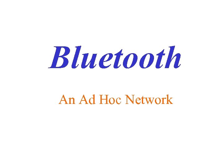 Bluetooth An Ad Hoc Network 