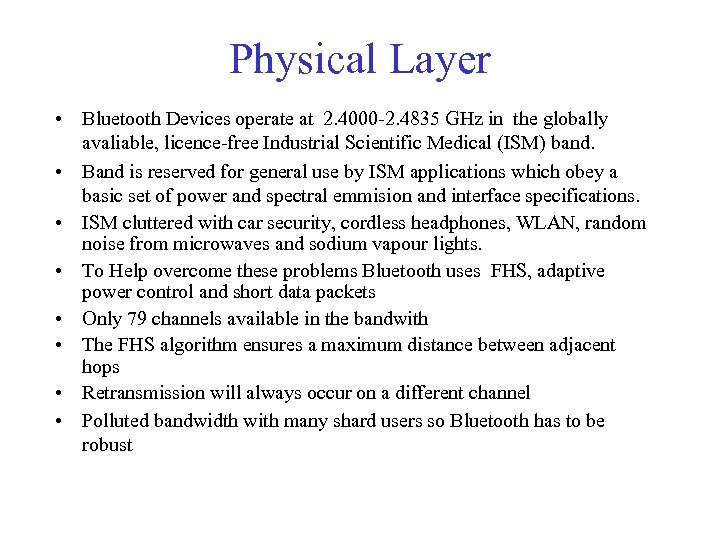 Physical Layer • Bluetooth Devices operate at 2. 4000 -2. 4835 GHz in the