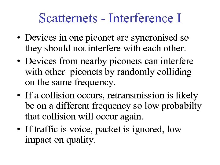 Scatternets - Interference I • Devices in one piconet are syncronised so they should