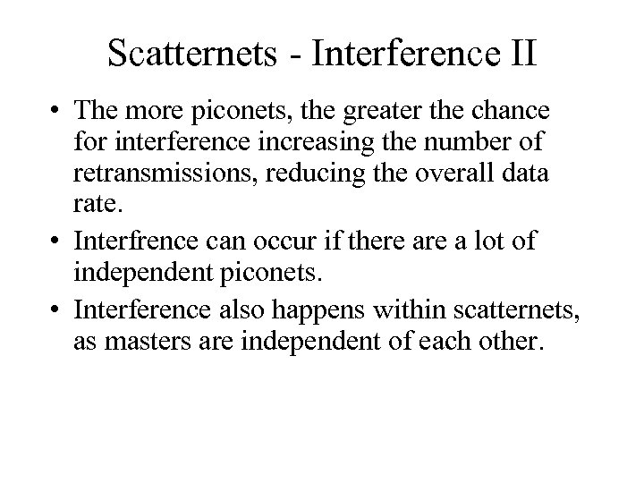 Scatternets - Interference II • The more piconets, the greater the chance for interference