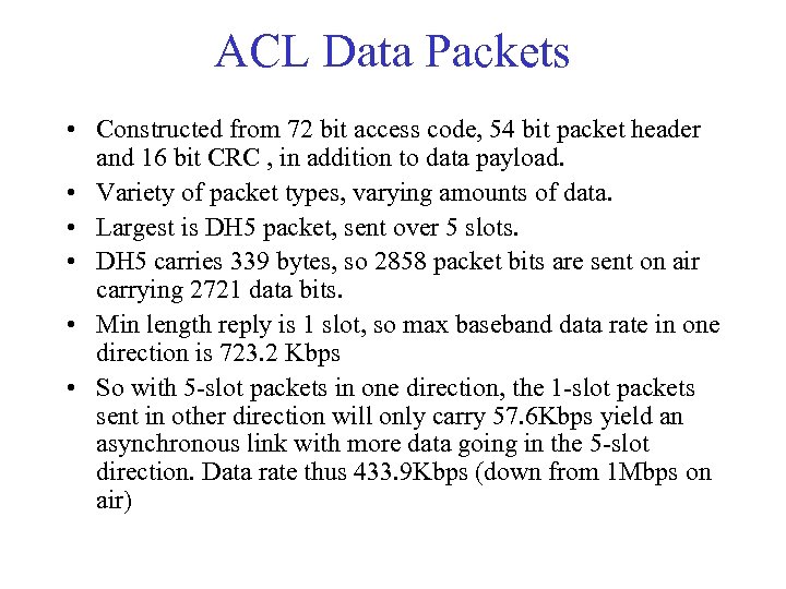 ACL Data Packets • Constructed from 72 bit access code, 54 bit packet header
