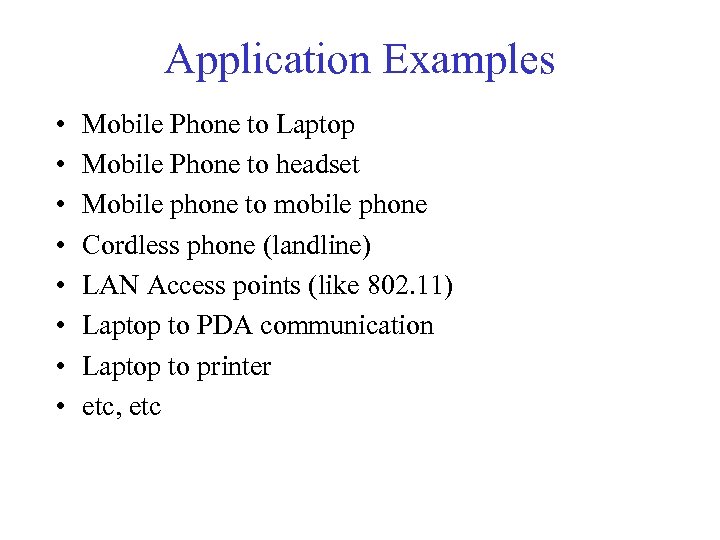 Application Examples • • Mobile Phone to Laptop Mobile Phone to headset Mobile phone