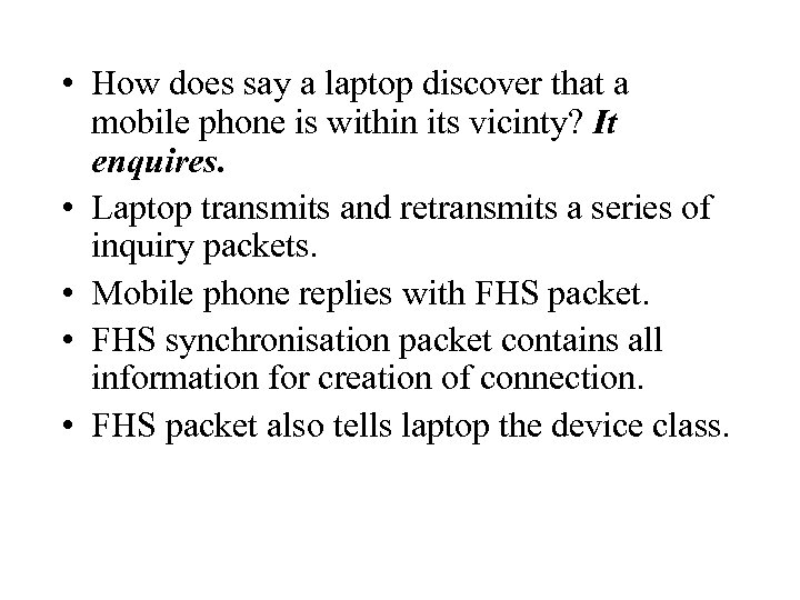  • How does say a laptop discover that a mobile phone is within