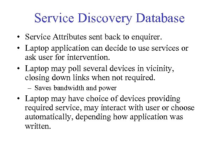 Service Discovery Database • Service Attributes sent back to enquirer. • Laptop application can