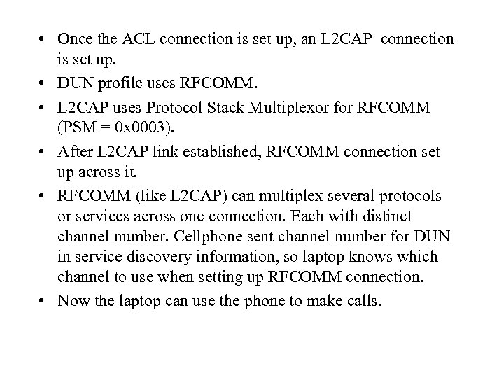  • Once the ACL connection is set up, an L 2 CAP connection