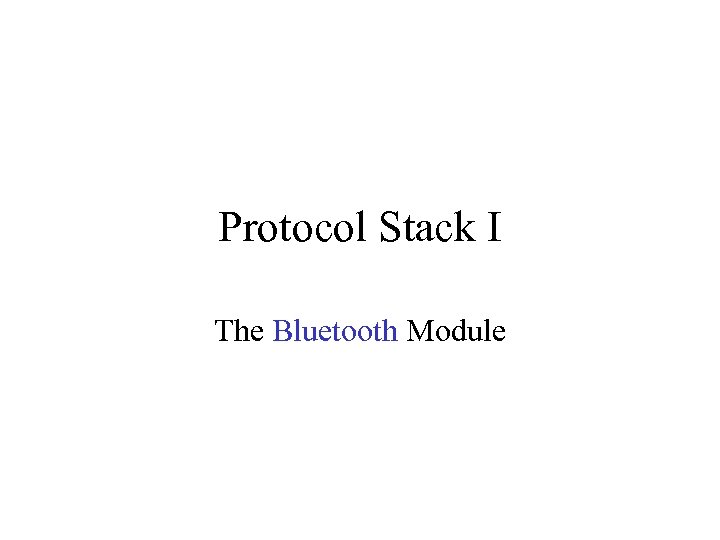 Protocol Stack I The Bluetooth Module 