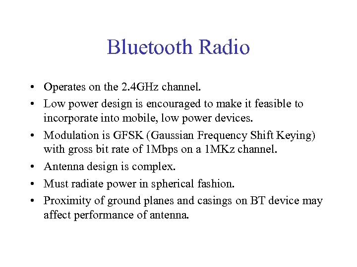 Bluetooth Radio • Operates on the 2. 4 GHz channel. • Low power design