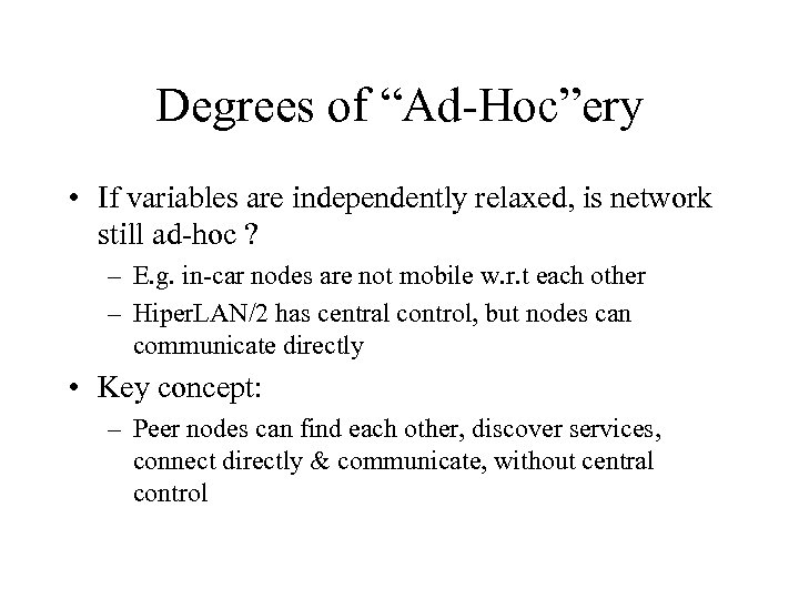 Degrees of “Ad-Hoc”ery • If variables are independently relaxed, is network still ad-hoc ?