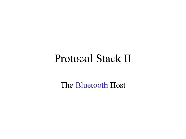 Protocol Stack II The Bluetooth Host 