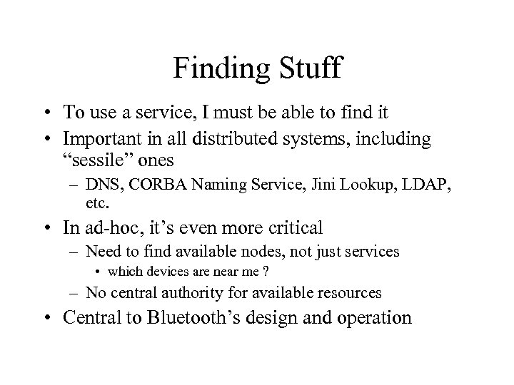 Finding Stuff • To use a service, I must be able to find it