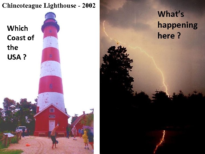 Chincoteague Lighthouse - 2002 Which Coast of the USA ? What’s happening here ?