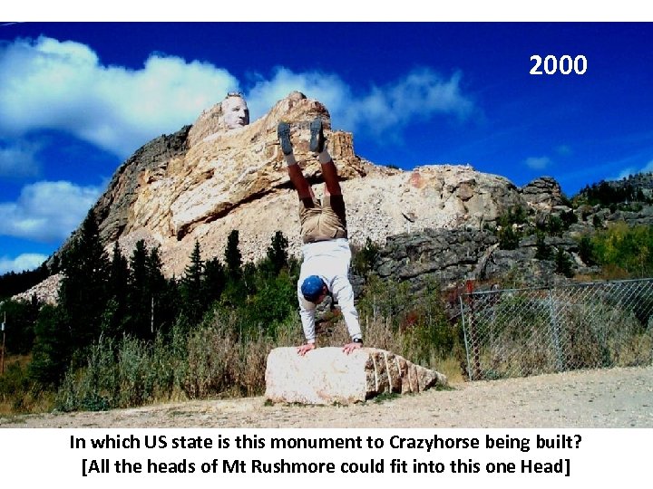 2000 In which US state is this monument to Crazyhorse being built? [All the