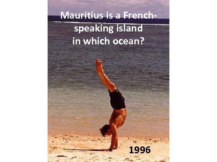 Mauritius is a Frenchspeaking island in which ocean? 1996 