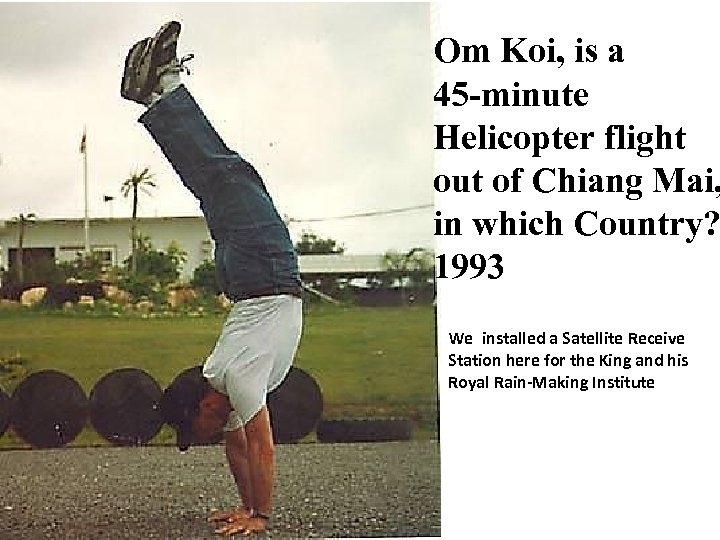 Om Koi, is a 45 -minute Helicopter flight out of Chiang Mai, in which