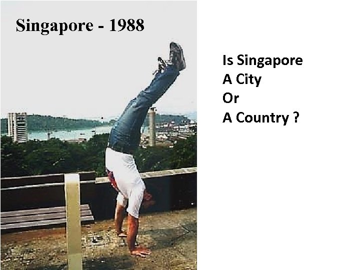 Singapore - 1988 Is Singapore A City Or A Country ? 