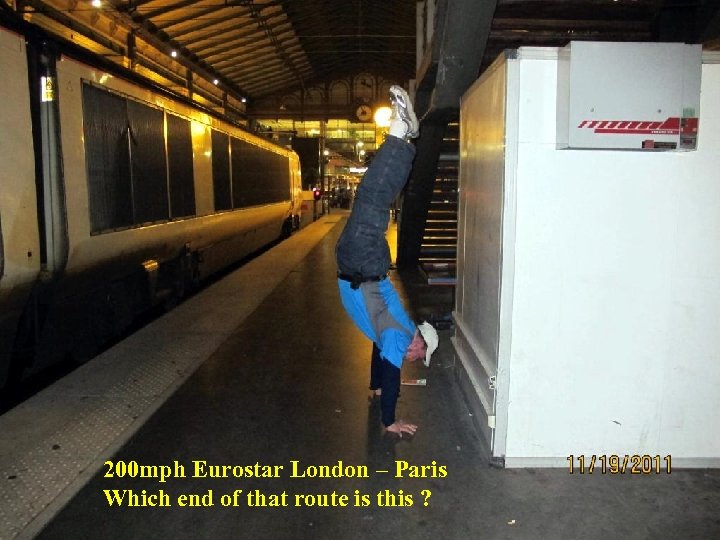 200 mph Eurostar London – Paris Which end of that route is this ?