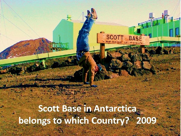 Scott Base in Antarctica belongs to which Country? 2009 