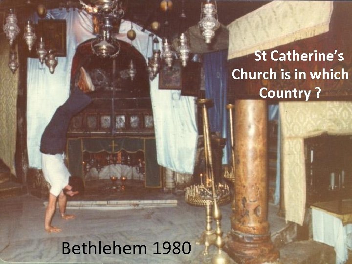 St Catherine’s Church is in which Country ? Bethlehem 1980 