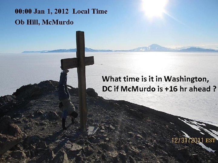 00: 00 Jan 1, 2012 Local Time Ob Hill, Mc. Murdo What time is