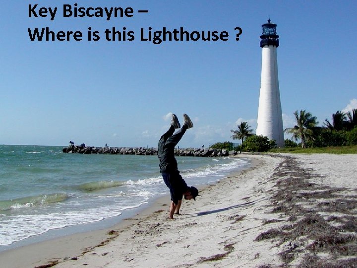 Key Biscayne – Where is this Lighthouse ? 