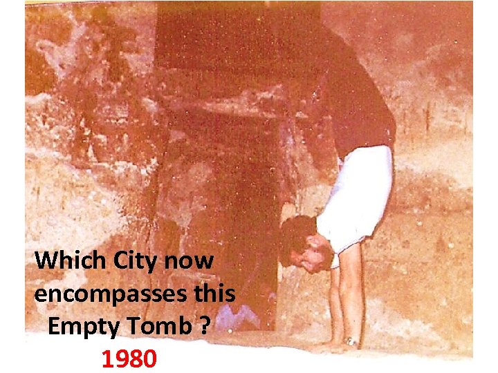 Which City now encompasses this Empty Tomb ? 1980 