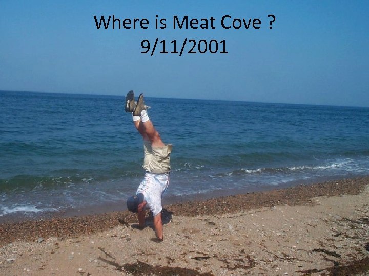Where is Meat Cove ? 9/11/2001 