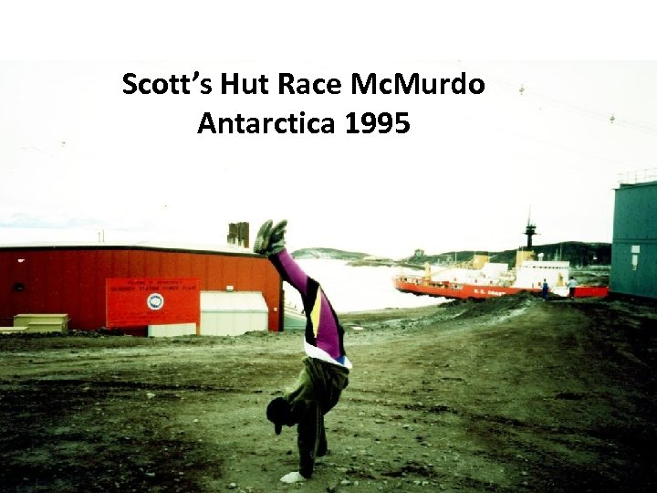 Scott’s Hut Race Mc. Murdo Antarctica 1995 