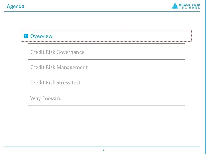 Agenda 1 Overview Credit Risk Governance Credit Risk Management Credit Risk Stress test Way
