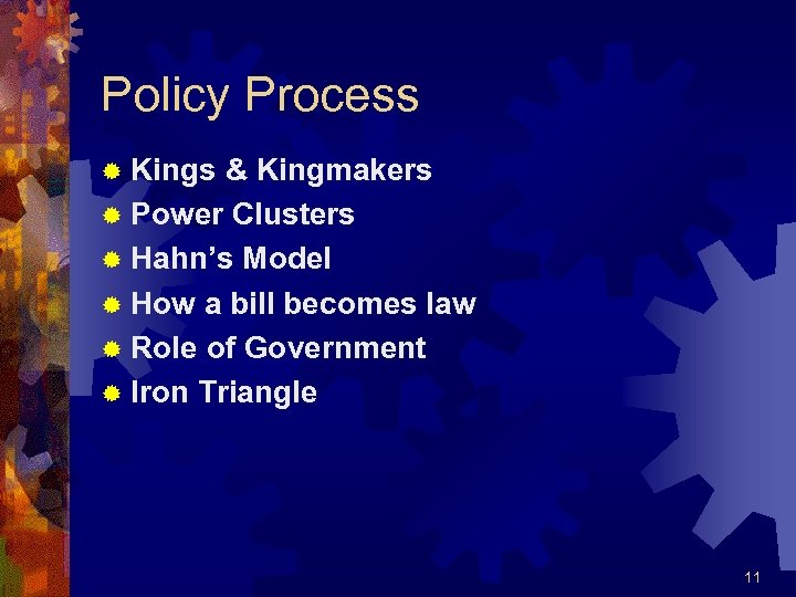 Policy Process ® Kings & Kingmakers ® Power Clusters ® Hahn’s Model ® How