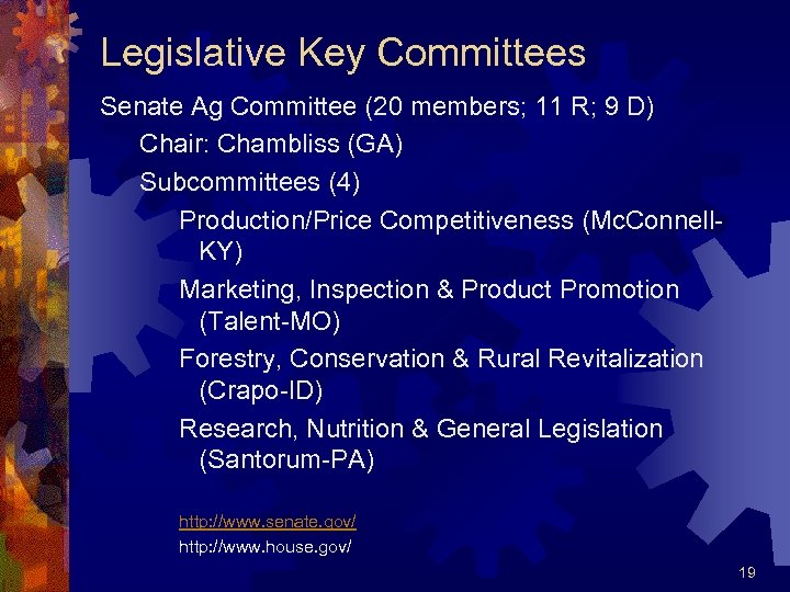 Legislative Key Committees Senate Ag Committee (20 members; 11 R; 9 D) Chair: Chambliss