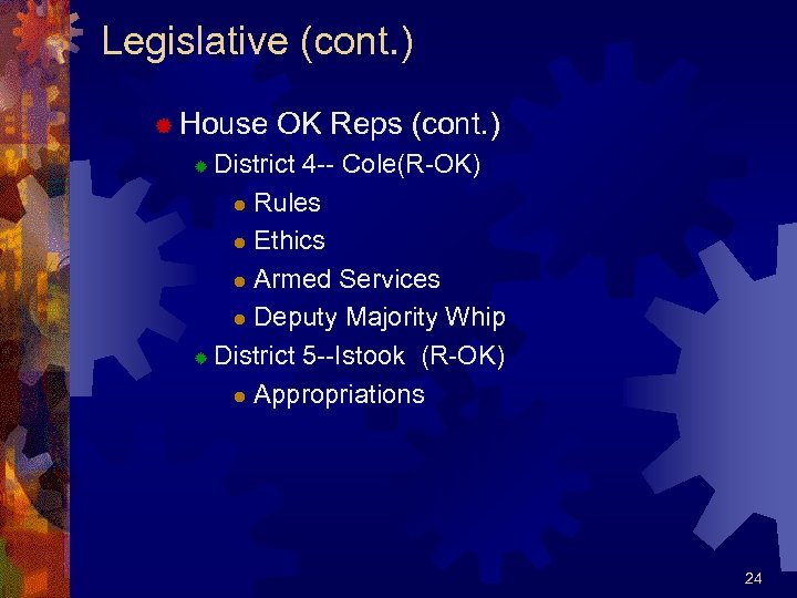 Legislative (cont. ) ® House OK Reps (cont. ) District 4 -- Cole(R-OK) l