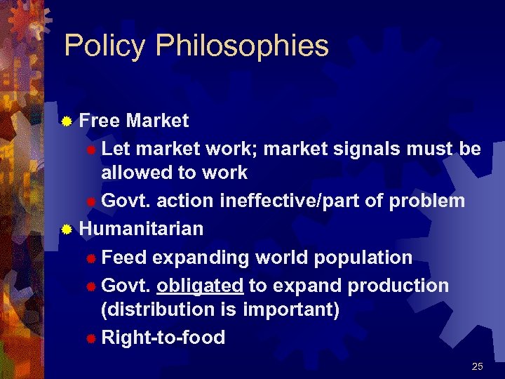 Policy Philosophies ® Free Market ® Let market work; market signals must be allowed